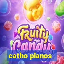 catho planos